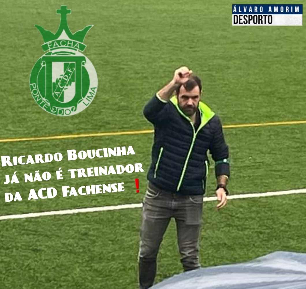 Ricardo Boucinha já não é treinador da ACD Fachense!