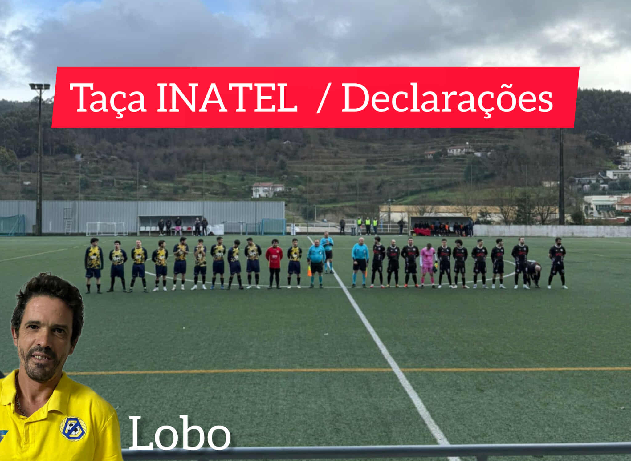 Taça INATEL / Declarações  Mikaelense 0-0 (4-1) – Rebordões Santa Maria